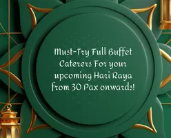 Must-Try Full Buffet Caterers For your upcoming Hari Raya from 30 Pax onwards!